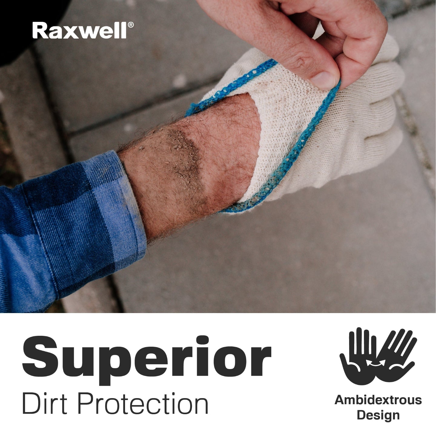 A person removes a dirty work glove, revealing a clean wrist. The text reads Raxwell, Superior Dirt Protection, and Ambidextrous Design with an icon of two hands.