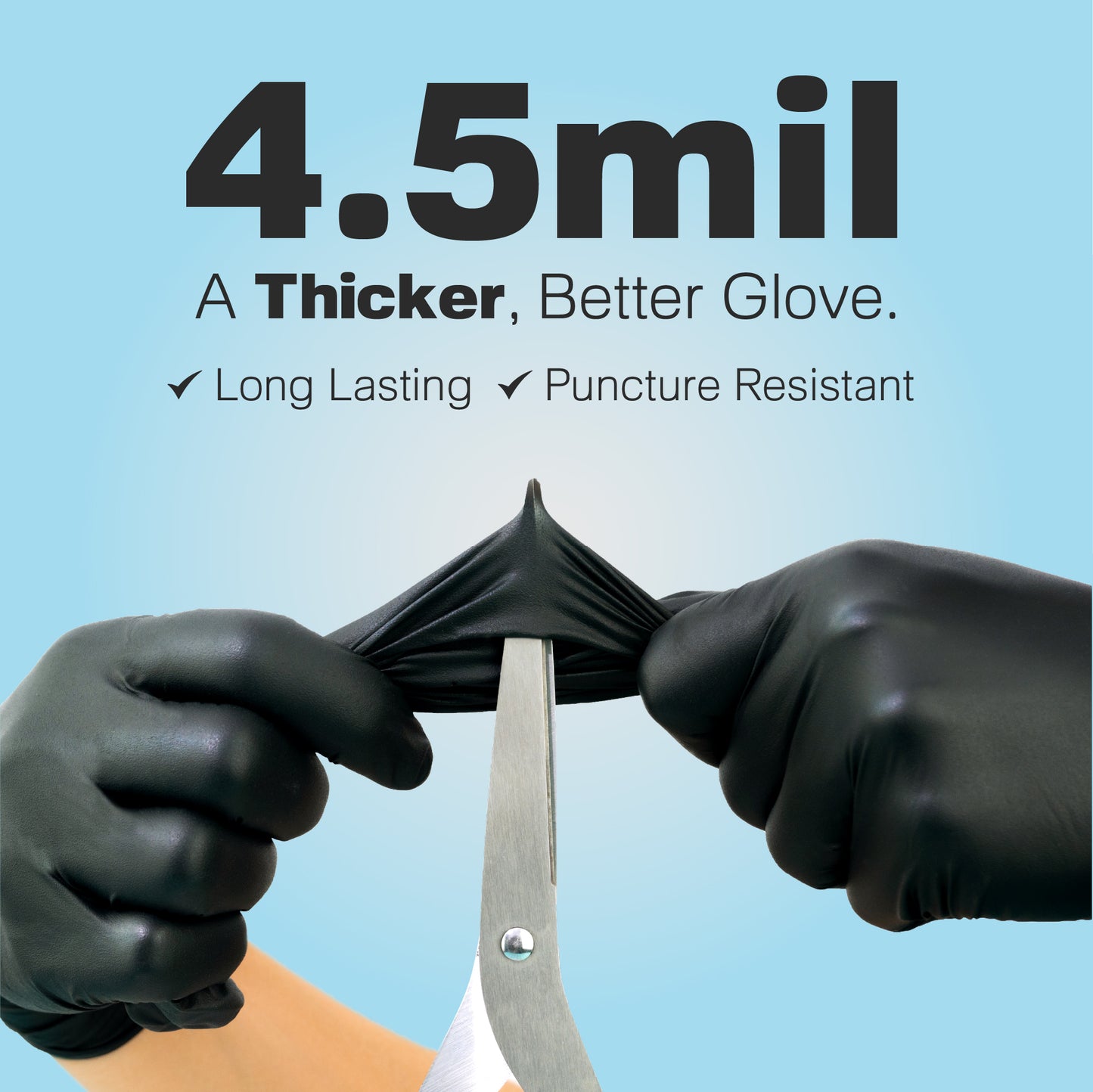 Black 4.5 mil glove stretched over scissors beneath “4.5 mil – A Thicker, Better Glove” copy, illustrating puncture resistance.